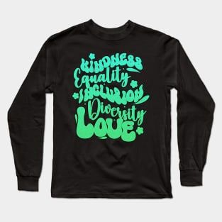 Kindness equality inclusion diversity love Inspirational Groovy Long Sleeve T-Shirt